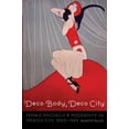 thumbnail image 1 of Mexican Experience Deco Body, Deco City: Female Spectacle and Modernity in Mexico City, 1900-1939, (Paperback), 1 of 1