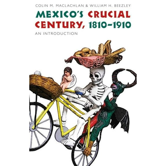 Mexican Experience Mexico's Crucial Century, 1810-1910: An Introduction, (Paperback)