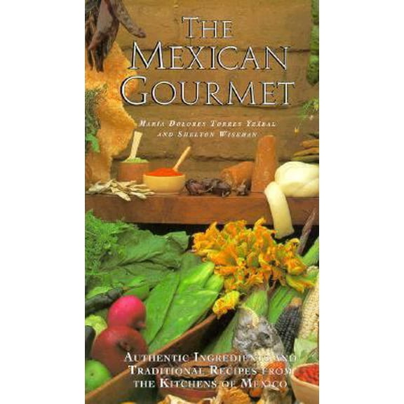 Pre-Owned The Mexican Gourmet: Authentic Ingredients and Traditional Recipes from the Kitchens of Mexico (Hardcover) 1571450572 9781571450579