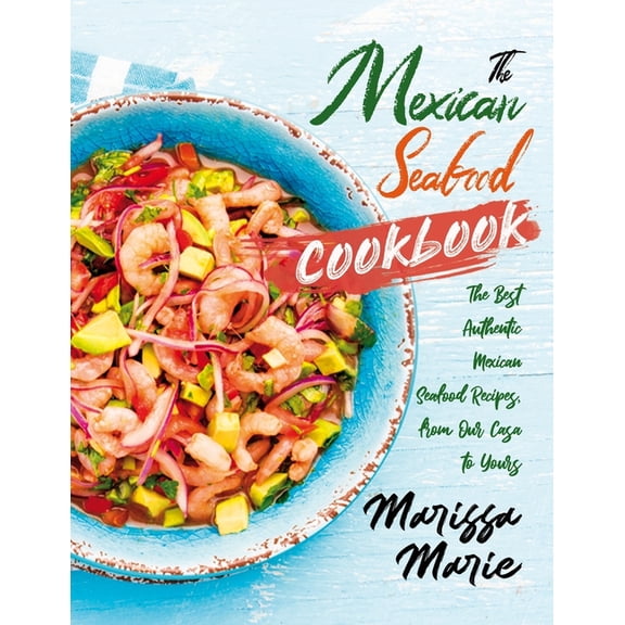Mexican Cookbook The Mexican Seafood Cookbook, (Paperback)