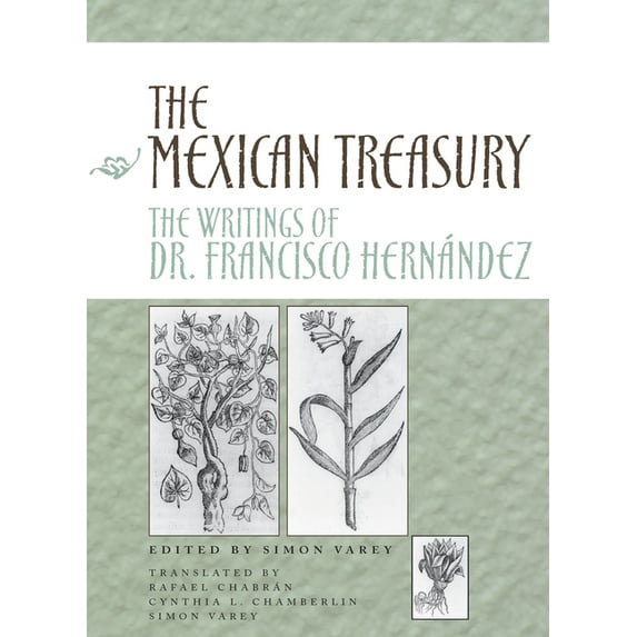 The Mexican Treasury: The Writings of Dr. Francisco Hernández, (Hardcover)