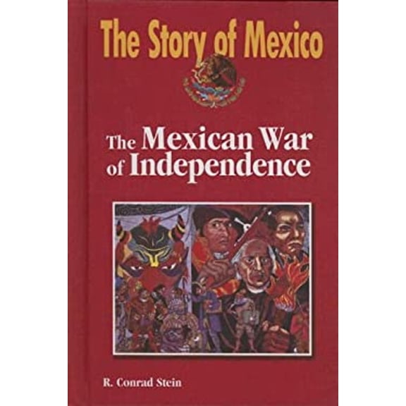 Pre-Owned The Mexican War of Independence (The Story of Mexico) (Unknown) 1599350548 9781599350547