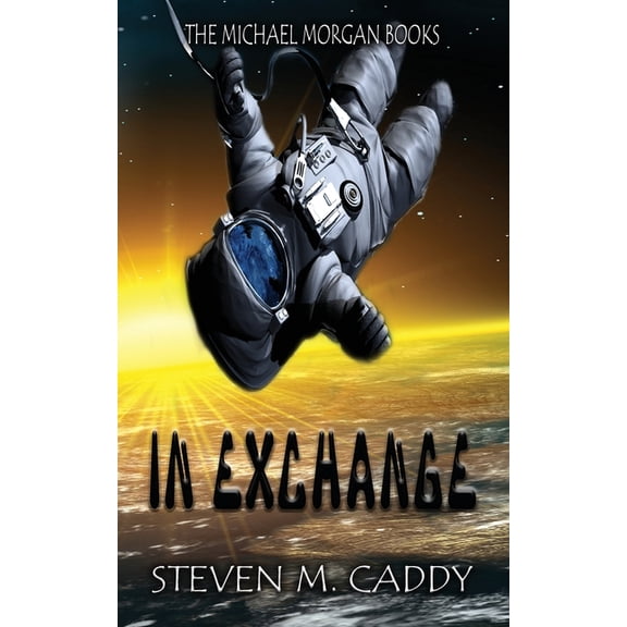 The Michael Morgan Books In Exchange: A Kids Sci-fi Adventure, Book 1, (Paperback)