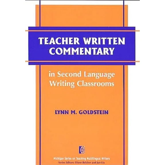 The Michigan Teaching Multilingual Write Teacher Written Commentary in Second Language Writing Classrooms, (Paperback)