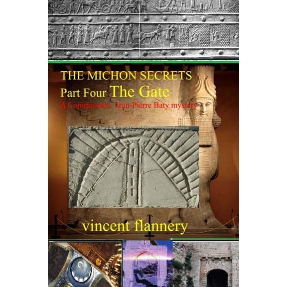 The Michon Secrets: Part four; The Gate Volume 4 Paperback 1490936130 9781490936130 mr vincent flannery