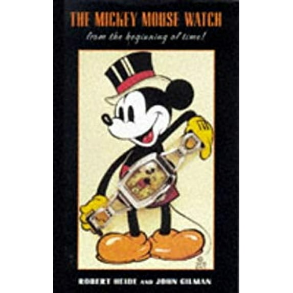 Pre-Owned The Mickey Mouse Watch: From the Beginning of Time (Hardcover) 0786863439 9780786863433