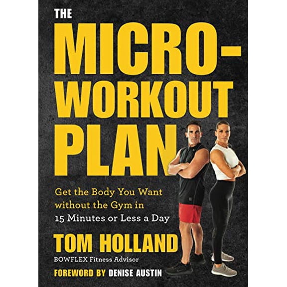 Pre-Owned The Micro-Workout Plan: Get the Body You Want Without the Gym in 15 Minutes or Less a Day (Paperback) 1454934298 9781454934295