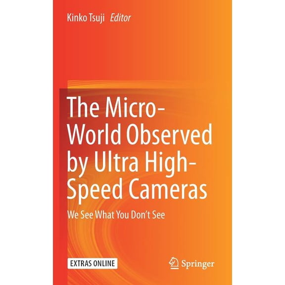 The Micro-World Observed by Ultra High-Speed Cameras: We See What You Don't See, (Hardcover)