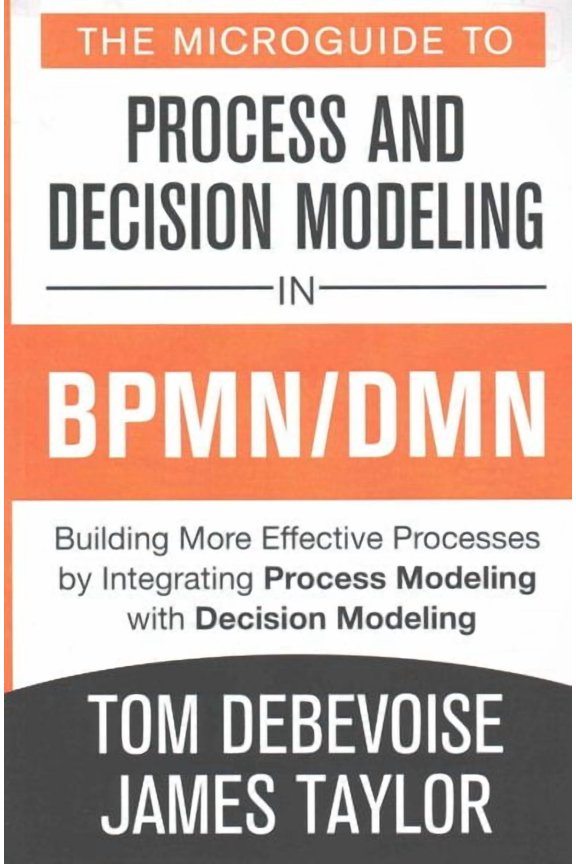 The MicroGuide to Process and Decision Modeling in BPMN/DMN (Paperback)