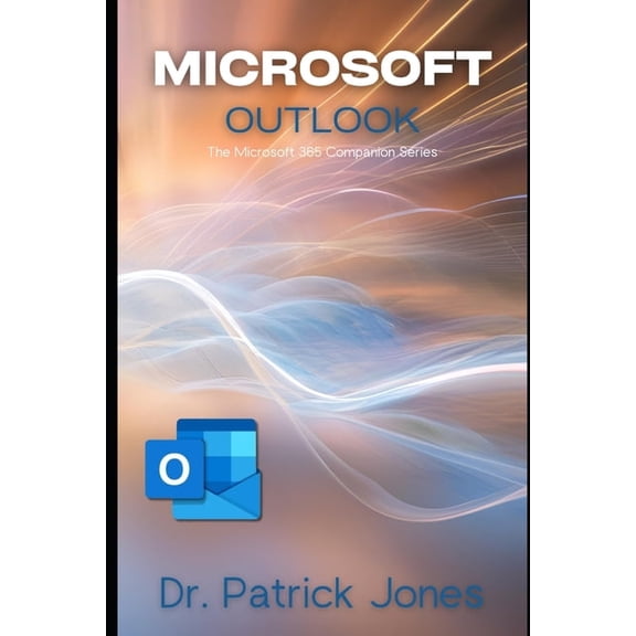 The Microsoft 365 Companion Microsoft Outlook: The Microsoft 365 Companion Series, (Paperback)