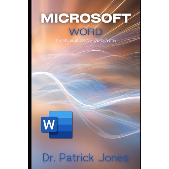 The Microsoft 365 Companion Microsoft Word: The Microsoft 365 Companion Series, (Paperback)