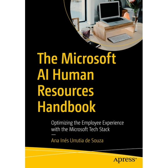 The Microsoft AI Human Resources Handbook: Optimizing the Employee Experience with the Microsoft Tech Stack, (Paperback)