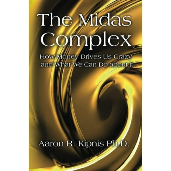 Pre-Owned The Midas Complex: How Money Drives Us Crazy and What We Can Do About It (Paperback) 0974509116 9780974509112