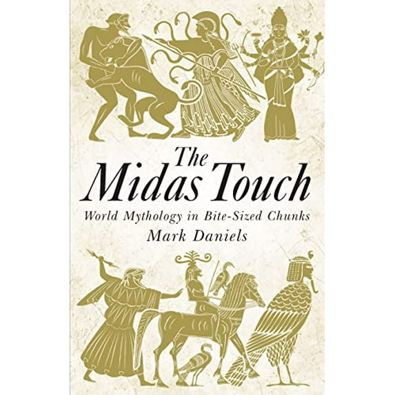 Pre-Owned The Midas Touch: World Mythology in Bite-Sized Chunks (Hardcover) 1782430350 9781782430353
