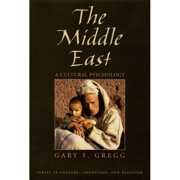 Pre-Owned The Middle East: A Cultural Psychology (Hardcover) 0195171993 9780195171990