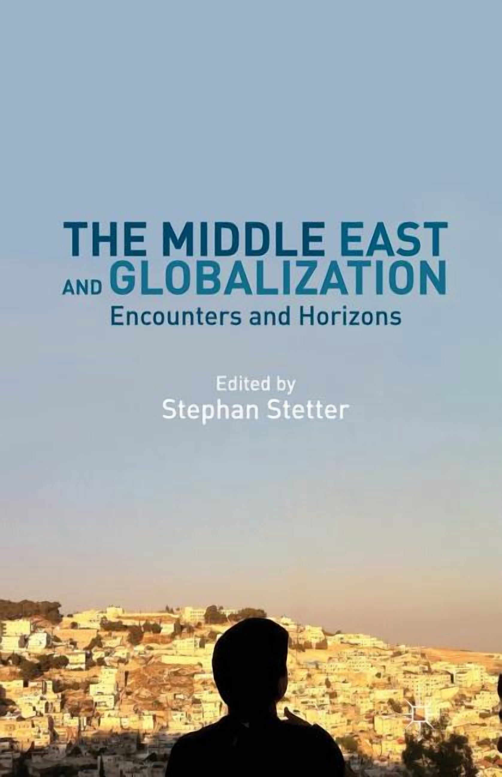 The Middle East and Globalization: Encounters and Horizons, (Paperback ...