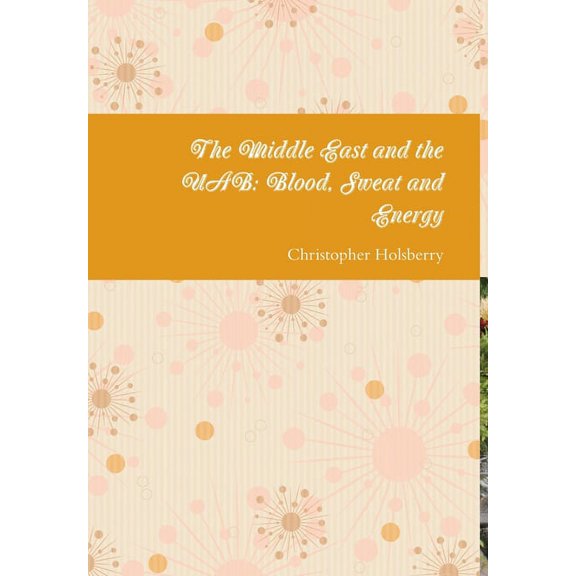 The Middle East and the UAB: Blood, Sweat and Energy, (Hardcover)