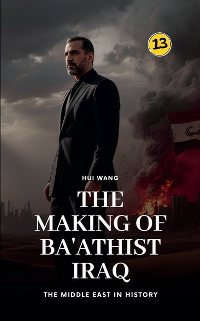 The Middle East in History The Making of Ba'athist Iraq: The Middle East in History, Book 13, (Paperback)
