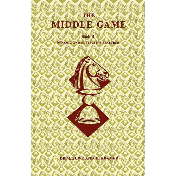 The Middle Game in Chess by Euwe Book 2 Dynamic and Subjective Features