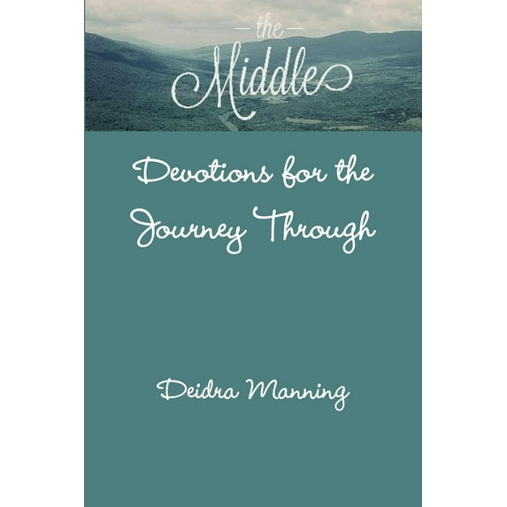 The Middle: Devotions for the Journey Through, (Paperback)