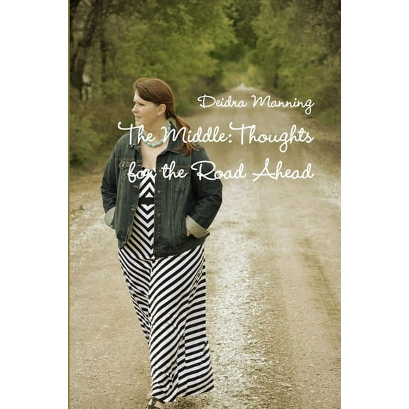 The Middle: Thoughts for the Road Ahead, (Paperback)