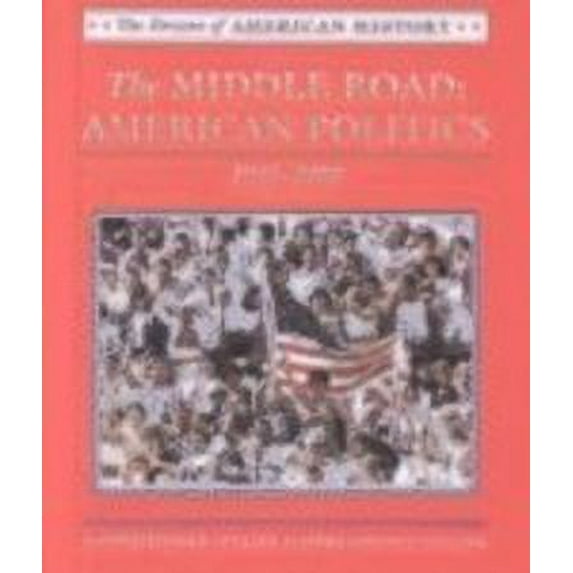 Pre-Owned The Middle Road, American Politics, 1945 to 2000 (Library Binding) 0761413189 9780761413189