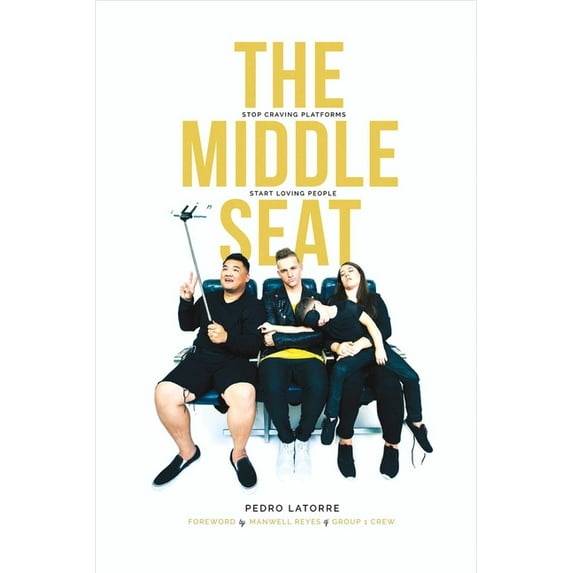 The Middle Seat : Stop Craving Platforms | Start Loving People (Paperback)