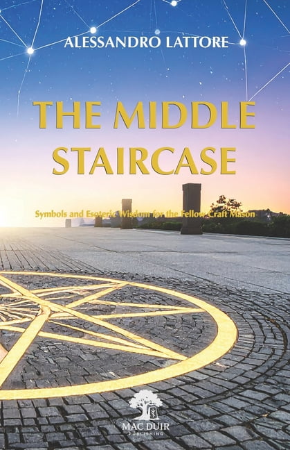 The Middle Staircase: Symbols and Esoteric Wisdom for the Fellow Craft Mason, (Paperback)
