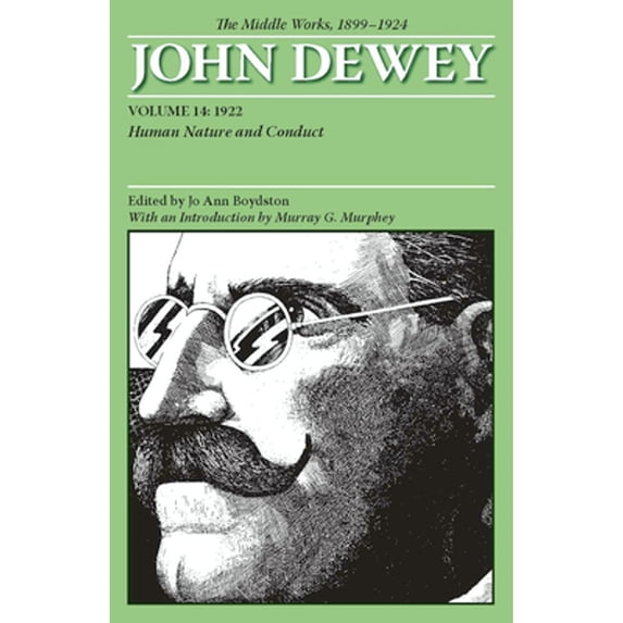 Pre-Owned The Middle Works of John Dewey, Volume 14, 1899 - 1924: Human Nature and Conduct, 1922 Volume 14 (Paperback) 0809328097 9780809328093