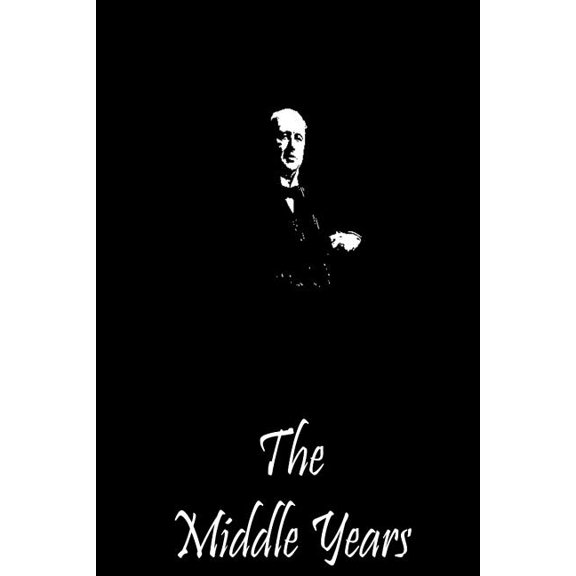 The Middle Years Paperback 1490987053 9781490987057 Henry James