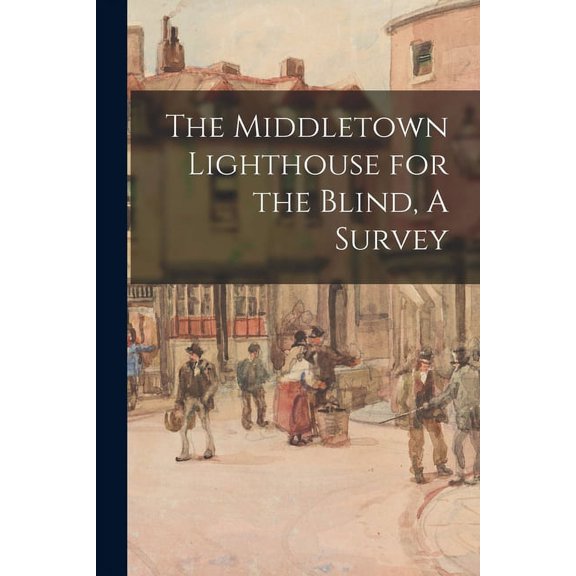 The Middletown Lighthouse for the Blind, A Survey, (Paperback)