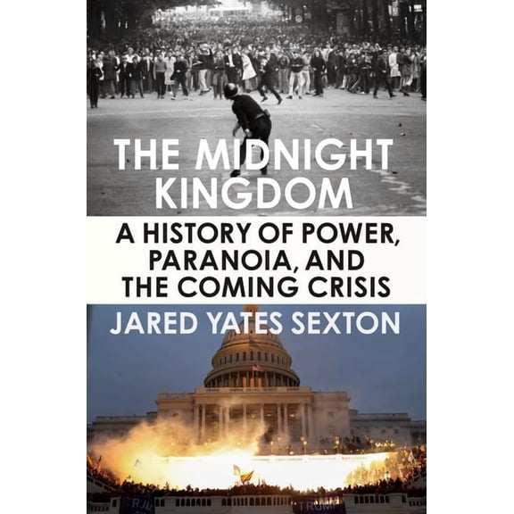 The Midnight Kingdom: A History of Power, Paranoia, and the Coming Crisis, (Hardcover)
