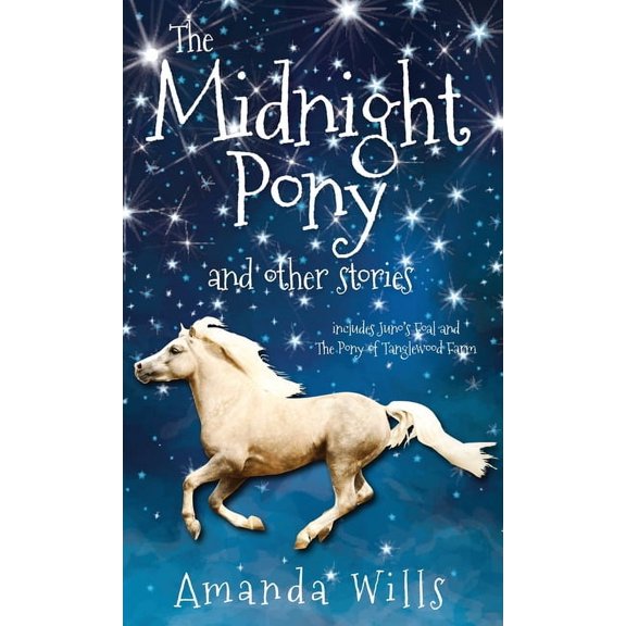The Midnight Pony and other stories: Includes Juno's Foal and The Pony of Tanglewood Farm, (Hardcover)