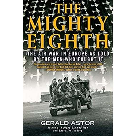 Pre-Owned The Mighty Eighth: The Air War in Europe as Told by the Men Who Fought It (Paperback) 0425281574 9780425281574