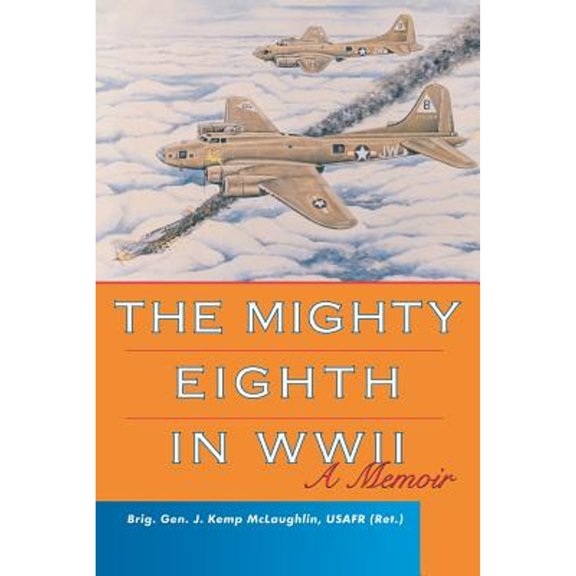 Pre-Owned The Mighty Eighth in WWII: A Memoir (Paperback) 0813191599 9780813191591