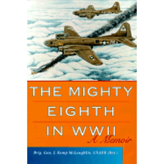 Pre-Owned The Mighty Eighth in WWII : A Memoir (Hardcover) 0813121787 9780813121789
