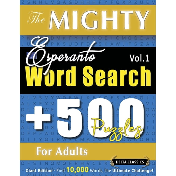 The Mighty Esperanto Word Search - 500 Puzzles for Adults - Delta Classics - Giant Edition - Find 10,000 Words, the Ulti, (Paperback)