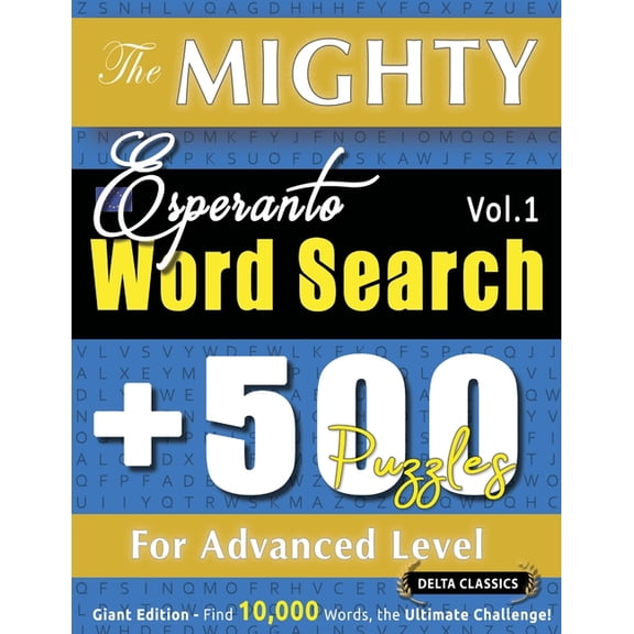 The Mighty Esperanto Word Search - 500 Puzzles for Advanced Level - Delta Classics - Giant Edition - Find 10,000 Words, , (Paperback)