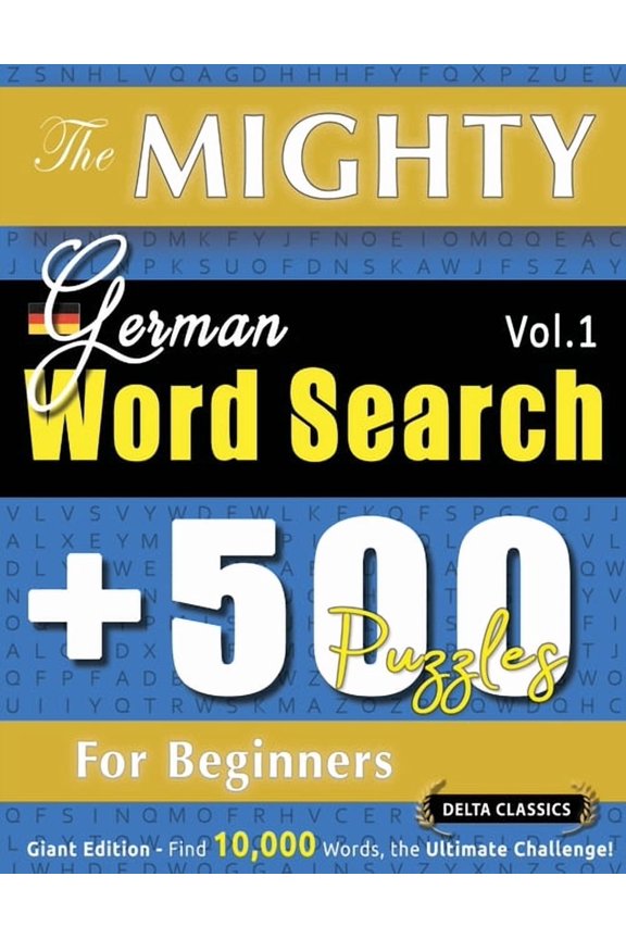 The Mighty German Word Search - 500 Puzzles for Beginners - Delta Classics - Giant Edition - Find 10,000 Words, the Ulti, (Paperback)