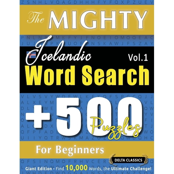 The Mighty Icelandic Word Search - 500 Puzzles for Beginners - Delta Classics - Giant Edition - Find 10,000 Words, the U, (Paperback)