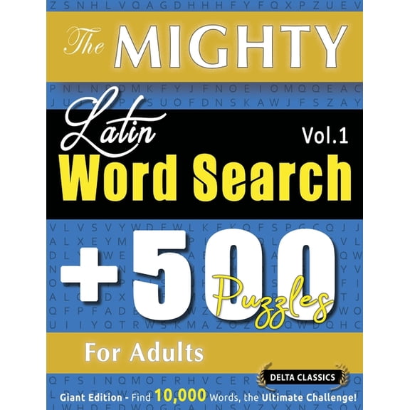 The Mighty Latin Word Search - 500 Puzzles for Adults - Delta Classics - Giant Edition - Find 10,000 Words, the Ultimate, (Paperback)