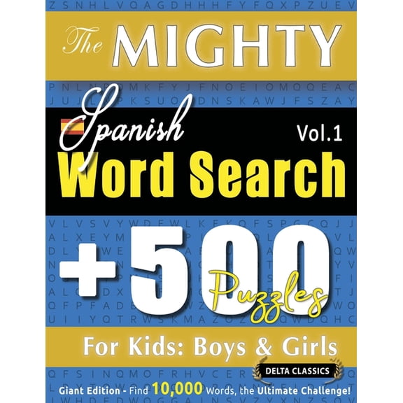 The Mighty Spanish Word Search - 500 Puzzles for Kids: Boys & Girls - Delta Classics - Giant Edition - Find 10,000 W, (Paperback)