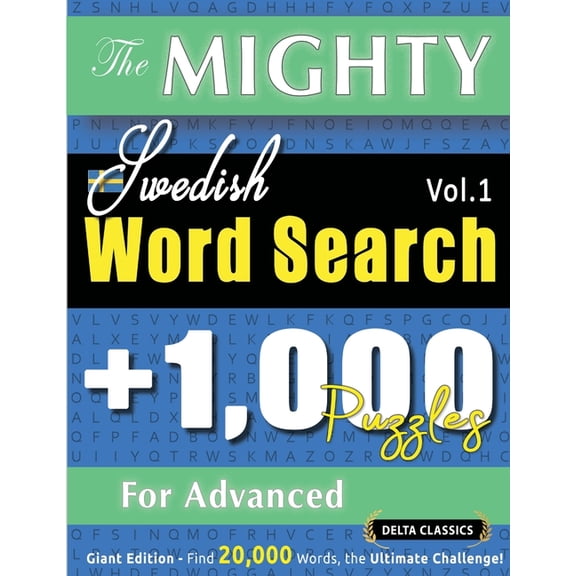 The Mighty Swedish Word Search - 1,000 Puzzles for Advanced - Delta Classics - Giant Edition - Find 20,000 Words, the Ul, (Paperback)