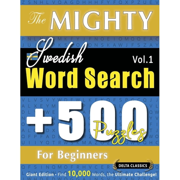 The Mighty Swedish Word Search - 500 Puzzles for Beginners - Delta Classics - Giant Edition - Find 10,000 Words, the Ult, (Paperback)