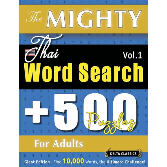 The Mighty Thai Word Search - 500 Puzzles for Adults - Delta Classics - Giant Edition - Find 10,000 Words, the Ultimate , (Paperback)