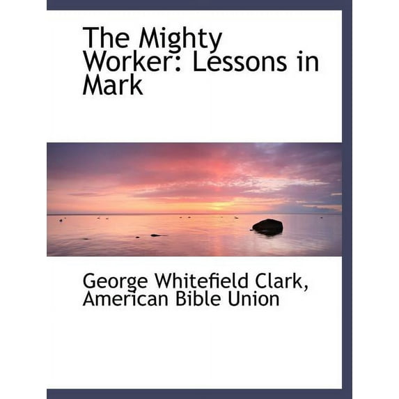 The Mighty Worker : Lessons in Mark (Large Print Edition) (Paperback)