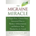 thumbnail image 1 of The Migraine Miracle: A Sugar-Free, Gluten-Free, Ancestral Diet to Reduce Inflammation and Relieve Your Headaches for Go, (Paperback), 1 of 1