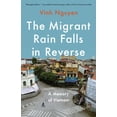 thumbnail image 1 of The Migrant Rain Falls in Reverse: A Memory of Vietnam, (Paperback), 1 of 1