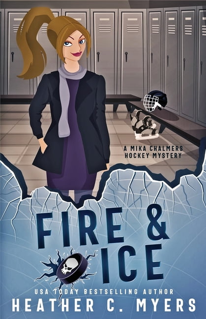 The Mika Chalmers Hockey Mystery: Fire & Ice : A Mika Chalmers Hockey Mystery (Series #7) (Paperback)