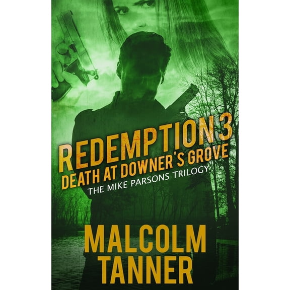 The Mike Parsons Redemption 3: Death at Downer's Grove, Book 3, (Paperback)
